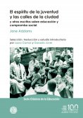 eBook: El espíritu de la juventud y las calles de la ciudad y otros escritos sobre educación y compromiso s