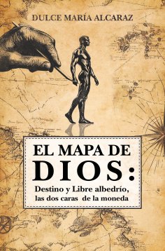 ebook: El mapa de Dios: Destino y Libre albedrío, las dos caras de la moneda