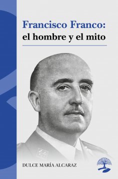 ebook: Francisco Franco: el hombre y el mito