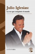 ebook: Julio Iglesias: La voz que conquistó el mundo