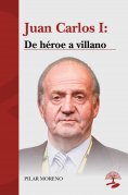 ebook: Juan Carlos I: De héroe a villano