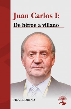 ebook: Juan Carlos I: De héroe a villano