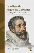ebook: La odisea de Miguel de Cervantes: Breve biografía del Manco de Lepanto