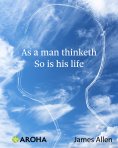 eBook: As a Man Thinketh So Is His Life