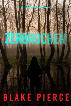 ebook: Zerbrochen (Ein Faith Bold FBI-Thriller – Band 12)