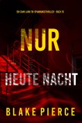 eBook: Nur heute Nacht (Ein Cami Lark FBI-Spannungsthriller - Buch 10)