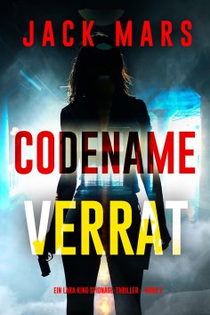 eBook: Codename: Verrat (Ein Lara King Spionage-Thriller – Band 2)