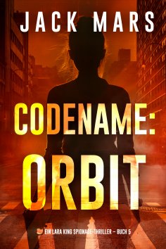 eBook: Codename: Orbit (Ein Lara King Spionage-Thriller – Buch 5)