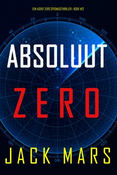 eBook: Absoluut Zero (Een Agent Zero Spionagethriller—Boek #12)