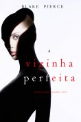 eBook: A Vizinha Perfeita (Um Thriller Psicológico De Jessie Hunt — Livro 9)