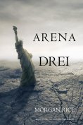eBook: Arena Drei (Band #3 Der Trilogie Des Überlebens)