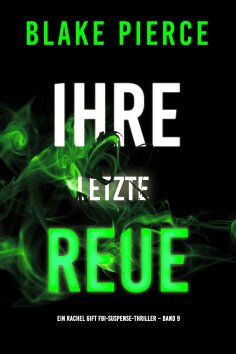ebook: Ihre letzte Reue (Ein Rachel Gift FBI-Suspense-Thriller – Band 9)