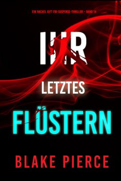 ebook: Ihr letztes Flüstern (Ein Rachel Gift FBI-Suspense-Thriller – Band 14)