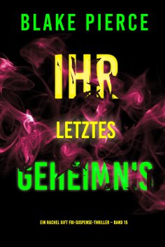 ebook: Ihr letztes Geheimnis (Ein Rachel Gift FBI-Suspense-Thriller – Band 15)