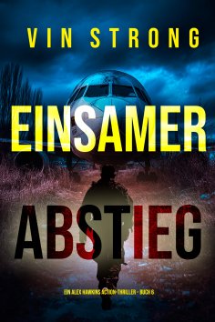 eBook: Einsamer Abstieg (Ein Alex Hawkins Action-Thriller – Buch 6)