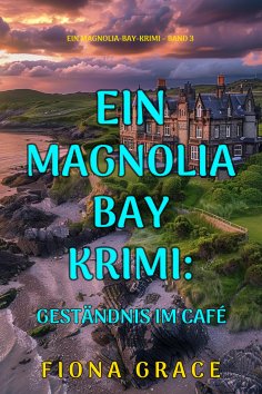 eBook: Geständnis im Café (Ein Magnolia-Bay-Krimi – Band 3)