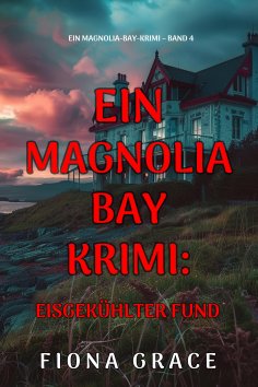 eBook: Eisgekühlter Fund (Ein Magnolia-Bay-Krimi – Band 4)