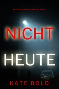 eBook: Nicht heute (Ein Camille-Grace-FBI-Thriller – Buch 8)