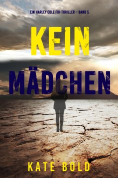 eBook: Kein Mädchen (Ein Harley Cole FBI-Thriller – Band 5)