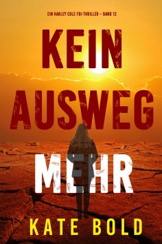 eBook: Kein Ausweg mehr (Ein Harley Cole FBI-Thriller – Band 12)