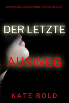 eBook: Der letzte Ausweg (Ein spannungsgeladener Kaylie Brooks Psycho-Thriller – Band 4)