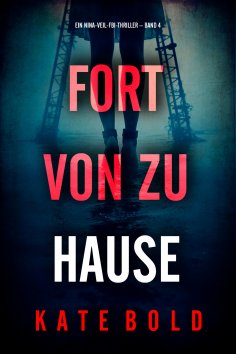 eBook: Fort von zu Hause (Ein Nina-Veil-FBI-Thriller – Band 4)