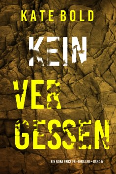 eBook: Kein Vergessen (Ein Nora Price FBI-Thriller – Band 5)