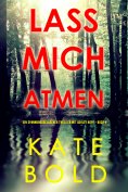 eBook: Lass mich atmen (Ein spannungsgeladener Thriller mit Ashley Hope - Buch 4)