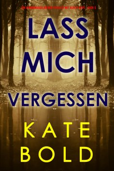 eBook: Lass mich vergessen (Ein spannungsgeladener Thriller mit Ashley Hope - Buch 5)