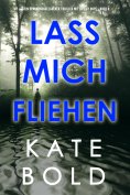 eBook: Lass mich fliehen (Ein spannungsgeladener Thriller mit Ashley Hope - Buch 6)