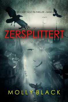 eBook: Zersplittert (Ein Casey Bolt FBI-Thriller – Band 6)