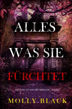 eBook: Alles, was sie fürchtet (Ein Jade Savage FBI-Thriller – Band 6)