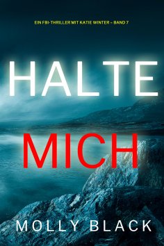 eBook: Halte mich (Ein FBI-Thriller mit Katie Winter – Band 7)