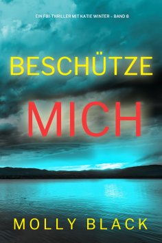 ebook: Beschütze mich (Ein FBI-Thriller mit Katie Winter – Band 8)