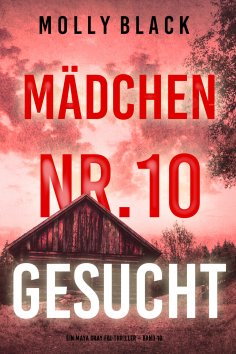 eBook: Mädchen Nr.10: Gesucht (Ein Maya Gray FBI-Thriller – Band 10)