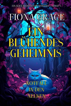 eBook: Ein Blühendes Geheimnis: Notfall in den Nelken (Ein Alice Bloom Cozy-Mystery — Band 5)
