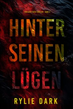 eBook: Hinter seinen Lügen (Ein Casey-Faith-Thriller – Band 4)