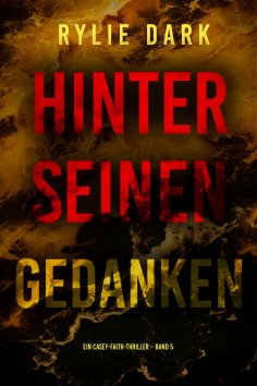 eBook: Hinter seinen Gedanken (Ein Casey-Faith-Thriller – Band 5)