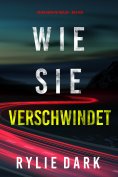eBook: Wie sie verschwindet (Ein Mia-North-FBI-Thriller – Buch Vier)