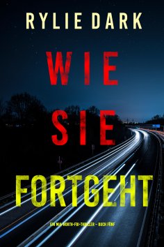 eBook: Wie sie fortgeht (Ein Mia-North-FBI-Thriller – Buch Fünf)