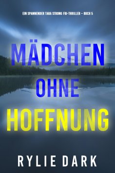 eBook: Mädchen ohne Hoffnung (Ein spannender Tara Strong FBI-Thriller – Buch 5)