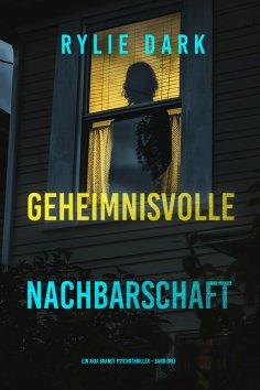eBook: Geheimnisvolle Nachbarschaft (Ein Aria Brandt Psychothriller – Band Drei)