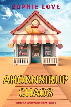 ebook: Ahornsirup-Chaos (Ein Molly-Sweetwater-Krimi – Band 2)