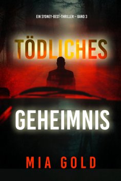 eBook: Tödliches Geheimnis (Ein Sydney-Best-Thriller – Band 3)