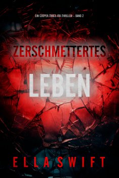 eBook: Zerschmettertes Leben (Ein Cooper-Trace-FBI-Thriller – Band 2)