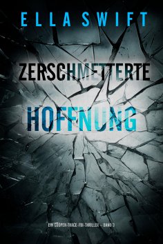 eBook: Zerschmetterte Hoffnung (Ein Cooper-Trace-FBI-Thriller – Band 3)