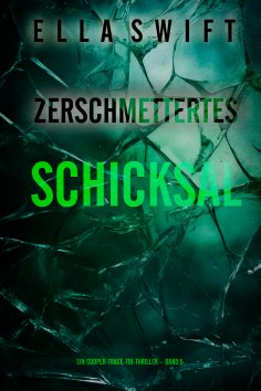 eBook: Zerschmettertes Schicksal (Ein Cooper-Trace-FBI-Thriller – Band 5)