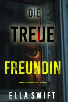 eBook: Die treue Freundin (Ein Emily-Just-Psychothriller – Band Vier)