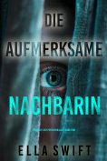 eBook: Die aufmerksame Nachbarin (Ein Emily-Just-Psychothriller – Band Fünf)