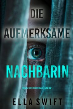 eBook: Die aufmerksame Nachbarin (Ein Emily-Just-Psychothriller – Band Fünf)